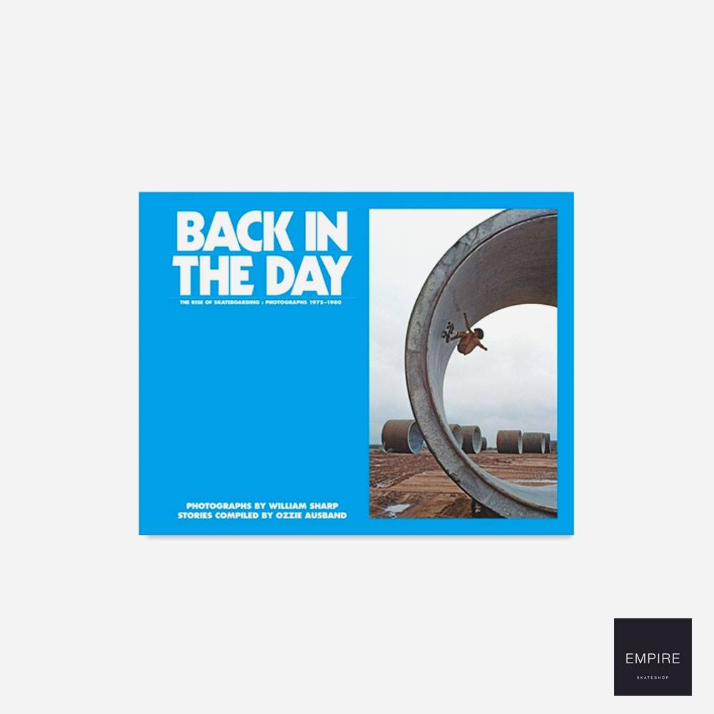 WILLIAM SHARP Back in The Day: The Rise of Skateboarding: Photographs 1975-1980